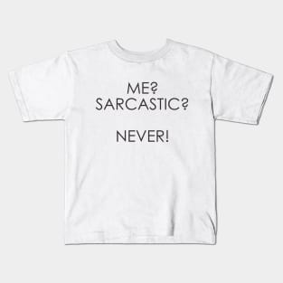 me sarcastic never Kids T-Shirt